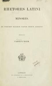 Cover of: Rhetores latini minores.: Ex codicibus maximam partem primum adhibitis emendabat Carolus Halm.