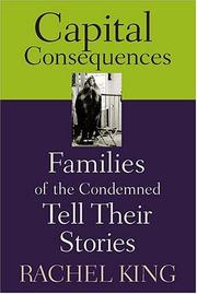 Cover of: Capital Consequences: Families Of The Condemned Tell Their Stories