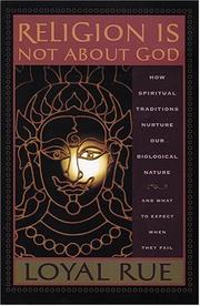 Cover of: Religion Is Not About God by Loyal D. Rue