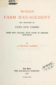 Cover of: Roman farm management: the treatises of Cato and Varro done into English, with notes of modern instances by a Virginia farmer.