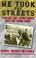 Cover of: We took the streets