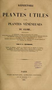 Cover of: Répertoire des plantes utiles et des plantes vénéneuses du globe: contenant la synonymie latine et française des plantes, leurs noms vulgaires français et l'indication de leurs usages ... : précédé d'un traité indispensable aux personnes qui veulent herboriser, et composer des herbiers