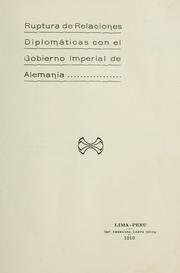 Cover of: Ruptura de relaciones diplomáticas con el gobierno imperial de Alemania.