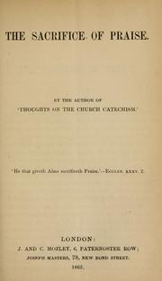 The sacrifice of praise by Author of Thoughts on the Church Catechism.