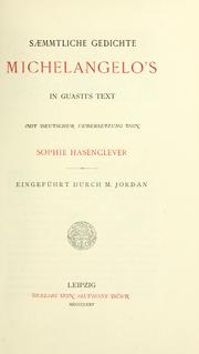 Cover of: Saemmtliche Gedichte Michelangelo's.: In Guasti's Text, mit deutscher Uebersetzung von Sophie Hasenclever.  Eingeführt durch M. Jordan.