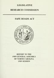 Cover of: Safe Roads Act: report to the 1989 General Assembly of North Carolina, 1989 session