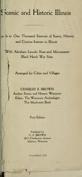 Cover of: Scenic and historic Illinois: guide to one thousand features of scenic, historic and curious interest in Illinois, with Abraham Lincoln sites and monuments, Black Hawk war sites, arranged by cities and villages