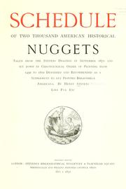 Cover of: Schedule of two thousand American historical nuggets taken: from the Stevens diggings in September 1870 and set down in chronological order of printing from 1490 to 1800 [i.e. 1776] ; described and recommended as a supplement to any printed Bibliotheca Americana