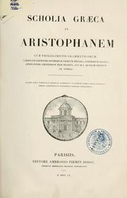 Cover of: Scholia graeca in Aristophanem: cum prolegomenis grammaticorum, varietate lectionis optimorum codicum integra, ceterorum selecta, annotatione criticorum item selecta.