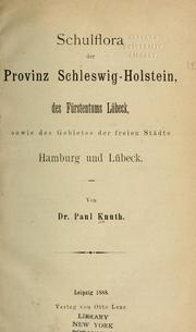Cover of: Schulflora der Provinz Schleswig-Holstein, des Fürstentums Lübeck, sowie des Gebietes der freien Städte Hamburg und Lübeck