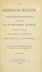 Cover of: The science of wealth by Amasa Walker, Amasa Walker