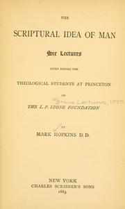 Cover of: The Scriptural idea of man: six lectures given before the theological students at Princeton on the L. P. Stone Foundation