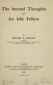 Cover of: Second thoughts of an idle fellow by Jerome Klapka Jerome