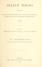 Cover of: Select poems: being the literature prescribed for the junior matriculation and junior leaving examinations, 1898.  Edited with introd., notes, and appendix.
