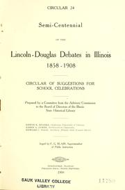 Cover of: Semi-centennial of the Lincoln-Douglas debates in Illinois, 1858-1908: circular of suggestions for school celebrations