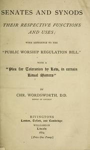 Cover of: Senates and synods: their respective functions and uses, with reference to the "Public Worship Regualtion Bill" : with a "Plea for toleration by law, in certian ritual matters"