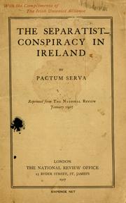 The separatist conspiracy in Ireland / by Pactum Serva by Pactum Serva