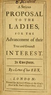 Cover of: A serious proposal to the ladies, for the advancement of their true and greatest interest by Mary Astell