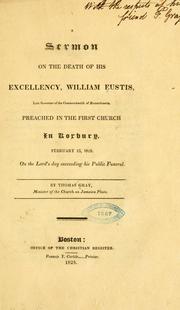 Cover of: sermon on the death of His Excellency, William Eustis, late governor of the commonwealth of Massachusetts, preached in the First church in Roxbury, February 13, 1825 ...