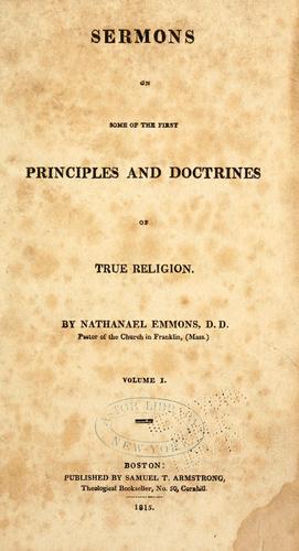 Sermons on some of the first principles and doctrines of true religion. by Nathanael Emmons