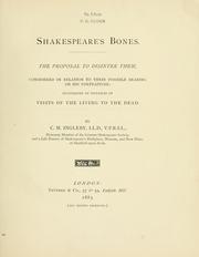 Cover of: Shakespeare's bones.: The proposal to disinter them, considered in relation to their possible bearing on his portraiture: illustrated by instances of visits of the living to the dead.