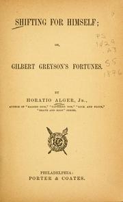 Cover of: Shifting for himself: or, Gilbert Greyson's fortunes.