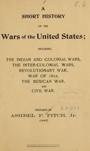 Cover of: A short history of the wars of the United States ... by Fitch, Ashbel P. jr