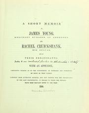 Cover of: Short memoir of James Young, merchant burgess of Aberdeen, and Rachel Cruickshank, his spouse, and of their descendants: with an appendix containing notices as to the connections by marriage ...