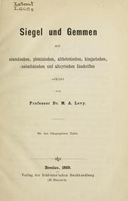 Cover of: Siegel und Gemmen: mit aramäischen, phönizischen, althebräischen, himjarischen, nabathäischen und altsyrischen Inschrifter.