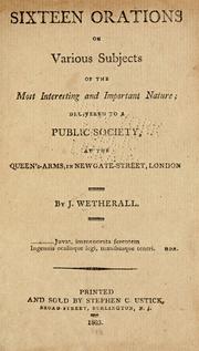 Sixteen orations on various subjects of the most interesting and important nature