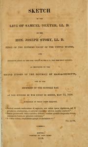 Cover of: Sketch of the life of Samuel Dexter, LL. by Story, Joseph