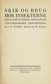 Cover of: Skik og brug hos insekterne: udvalgte stykker uddragne af Entomologiske erindringer.  Oversat af W. Dreyer.