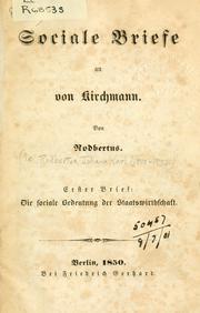 Cover of: Sociale Briefe an von Kirchmann: Erster Brief: Die sociale Bedeutung der Staatswirthschaft.