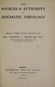 Cover of: The sources & authority of dogmatic theology: being an inaugural lecture