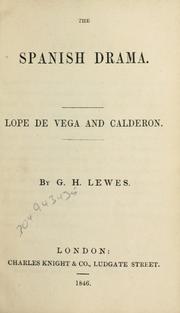 Cover of: Spanish drama ; Lope de Vega and Calderon / by G.H. Lewis.  The Cid : a short chronicle, founded on the early poetry of Spain / by George Dennis.