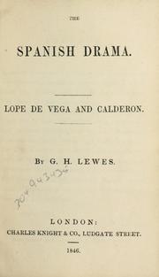 Cover of: The Spanish drama ; Lope de Vega and Calderon / by G.H. Lewis.  The Cid : a short chronicle, founded on the early poetry of Spain / by George Dennis.