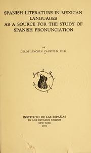 Spanish literature in Mexican languages as a source for the study of Spanish pronunciation by D. Lincoln Canfield