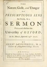 Cover of: nature, guilt and danger of presumptuous sins: set forth in a sermon preach'd before the University of Oxford at St. Mary's, Septemb. 14th 1707