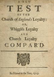 Cover of: A new test of the Church of England's loyalty; or: Whiggish loyalty and church loyalty compar'd.