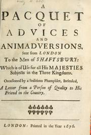 Cover of: A pacquet of advices and animadversions sent from London to the men of Shaftsbury .... occasioned by a seditious phamphlet intituled, A letter from a person of quality to his friend in the country. by Marchamont Nedham