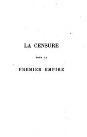 La censure sous le premier empire by Henri Welschinger