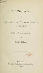 Cover of: Die Litteratur des achtzehnten Jahrhunderts von Klopstock: ausgewählt und erläutert.