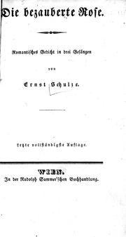 Cover of: Die bezauberte Rose: romantisches Gedicht in drei Gesängen