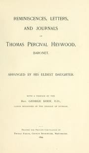 Cover of: Reminiscences, letters, and journals of Thomas Percival Heywood, baronet
