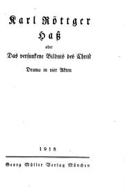 Cover of: Hass, oder, Das versunkene Bildnis des Christ by Karl Röttger.