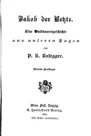 Cover of: Jakob der Letzte by von P.K. Rosegger.