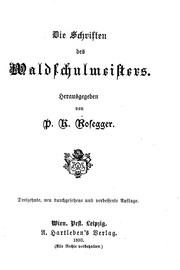 Cover of: Die Schriften des Waldschulmeisters by herausgegeben von P.K. Rosegger.