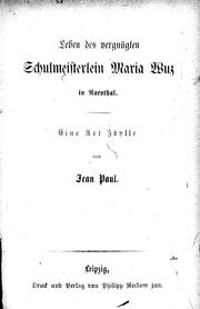 Leben des vergnügten Schulmeisterlein Maria Wuz in Auenthal by Jean Paul