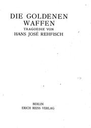 Cover of: Die goldenen Waffen by von Hans José Rehfisch.