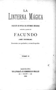Cover of: La linterna mágica: colección de novelas de costumbres mexicanas, artículos y poesías de Facundo (José T. de Cuellar)